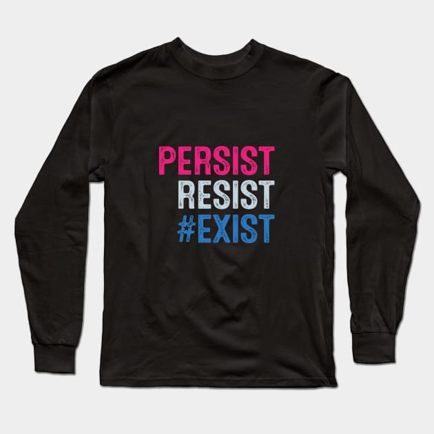 PERSIST, RESIST, EXIST Long Sleeve T-Shirt by directdesign